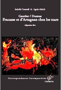 Gautier et Dumas, Fracasse et d'Artagnan chez les Tzars d'Isabelle Cousteil et Agnès Akérib