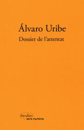 Dossier de l'attentat d'Alvaro Uribe