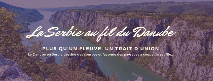 La Serbie au fil du Danube La Serbie au fil du Danube